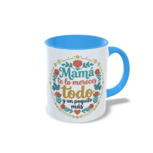 Taza azul claro mamá te lo mereces todo y un poquito más
