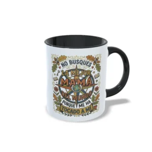 Taza negra no busques la mejor mamá del mundo porque me ha tocado a mí