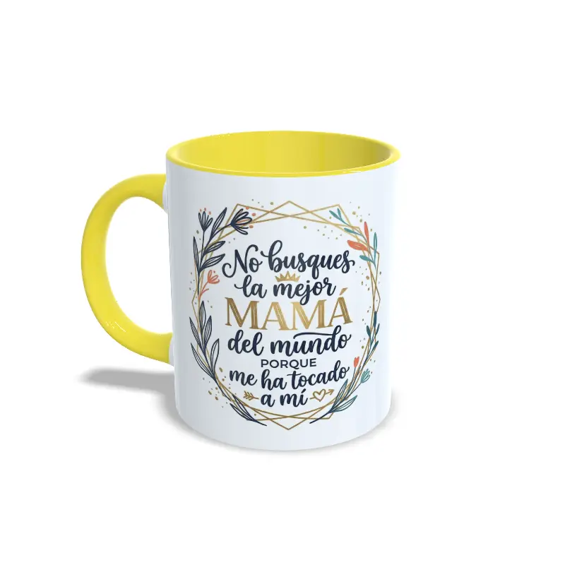Taza amarilla no busques la mejor mamá del mundo porque me ha tocado a mí2