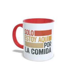 Taza solo estoy aquí por la comida
