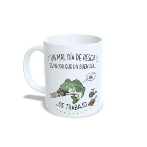 Taza un mal día de pesca mejor que un buen día de trabajo