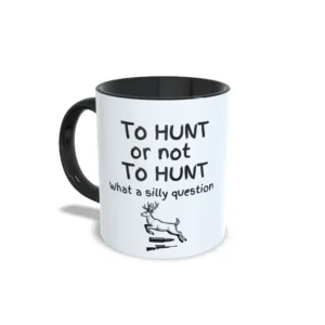To hunt or not to hunt what a silly question IZQ NEGRO Taza To hunt or not to hunt, what a silly question